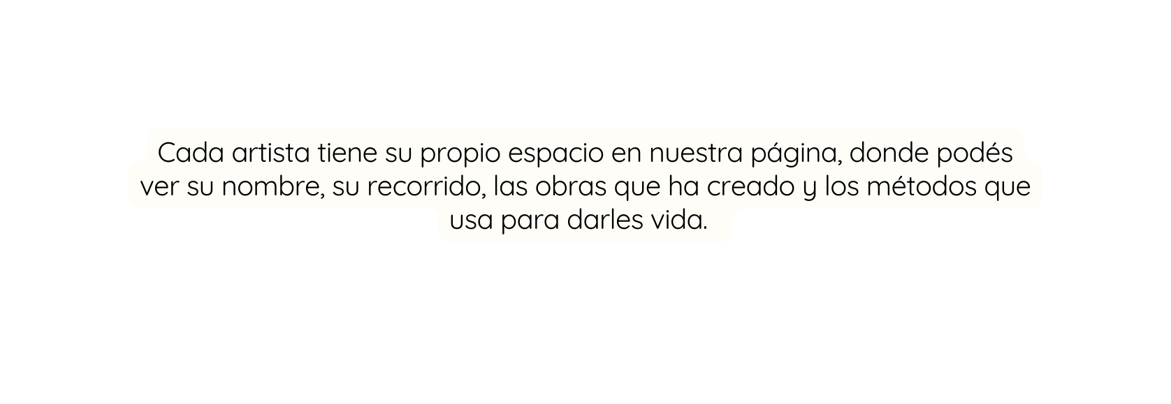 Cada artista tiene su propio espacio en nuestra página donde podés ver su nombre su recorrido las obras que ha creado y los métodos que usa para darles vida